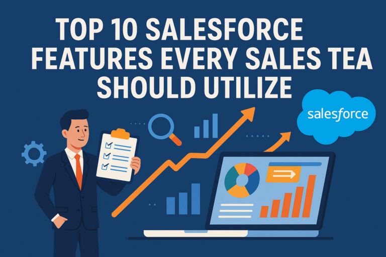 Top 10 Salesforce Features Every Sales Team Should Utilize