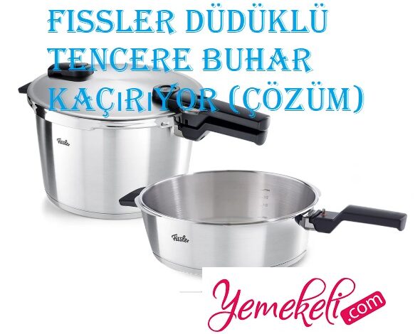 Fissler düdüklü tencere buhar kaçırıyor